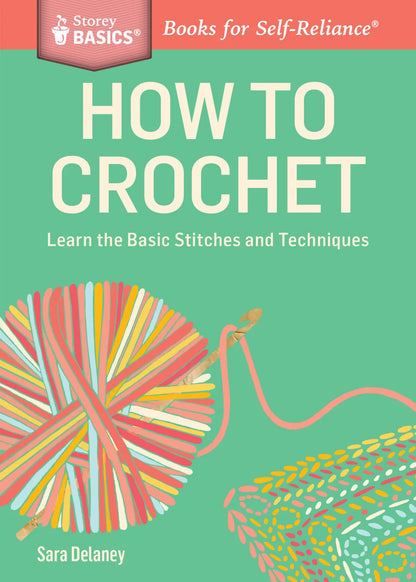 How to Crochet: Learn the Basic Stitches and Techniques