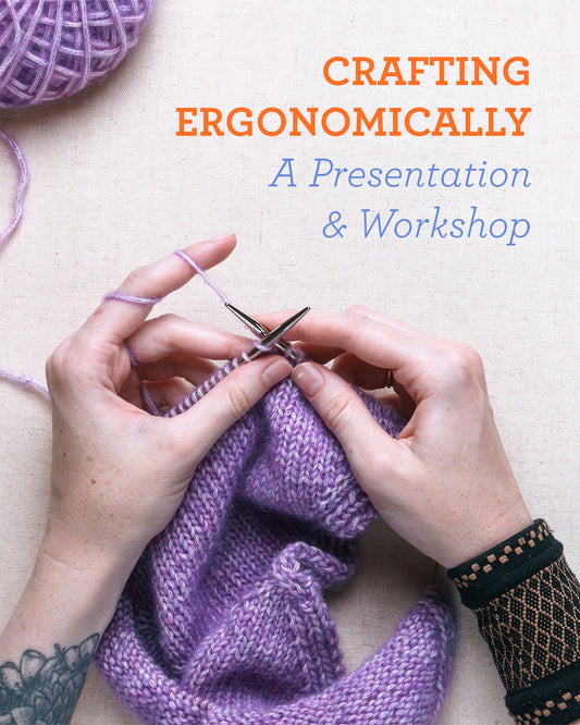 Crafting Ergonomically: A Presentation & Workshop