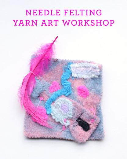 Needle Felting Yarn Art Workshop
